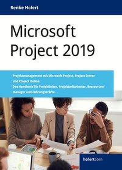 Holert, R: Microsoft Project 2019: Projektmanagement mit Mic