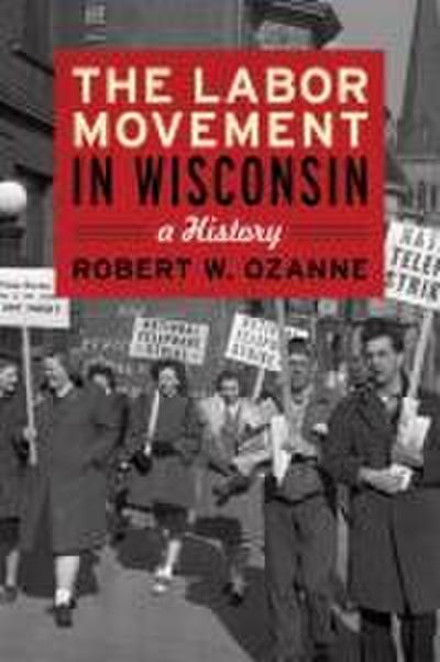 The Labor Movement in Wisconsin: A History