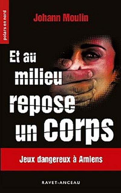 Et au milieu repose un corps