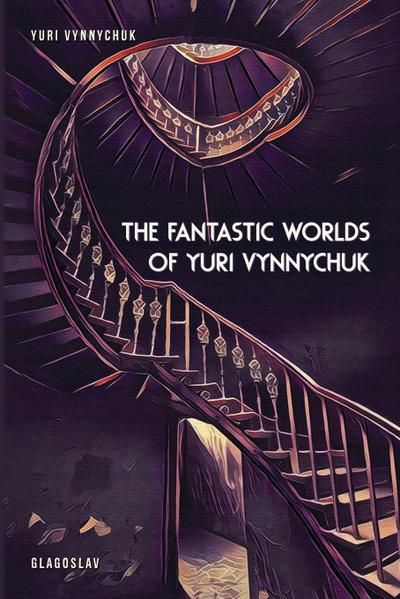 The Fantastic Worlds of Yuri Vynnychuk