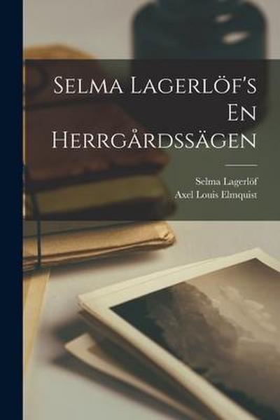 Selma Lagerlöf’s En Herrgårdssägen