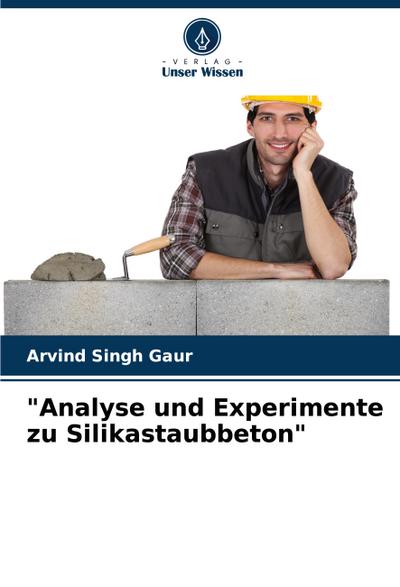 "Analyse und Experimente zu Silikastaubbeton"