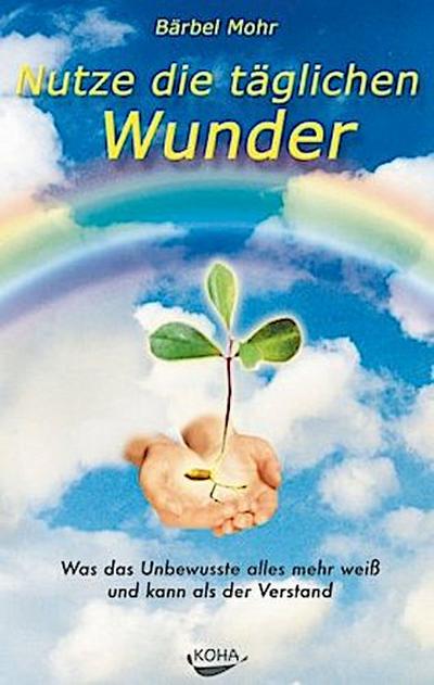 Nutze die täglichen Wunder