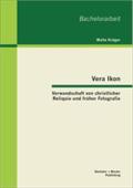 Vera Ikon - Verwandschaft von christlicher Reliquie und früher Fotografie