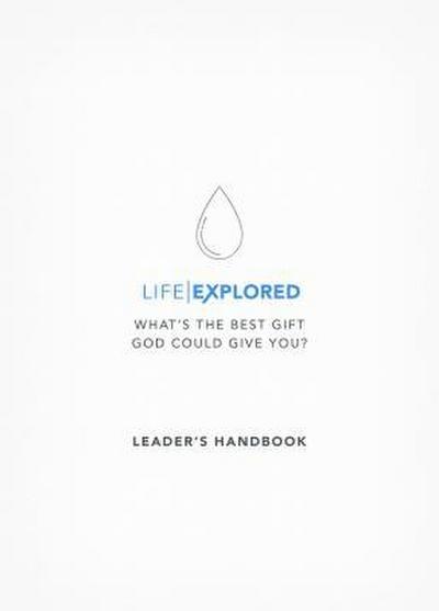 Life Explored Leader’s Handbook
