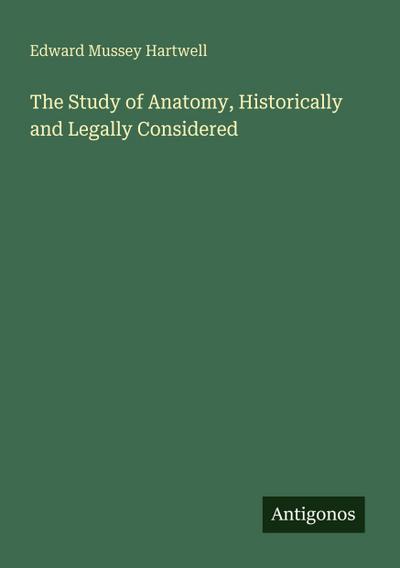 The Study of Anatomy, Historically and Legally Considered