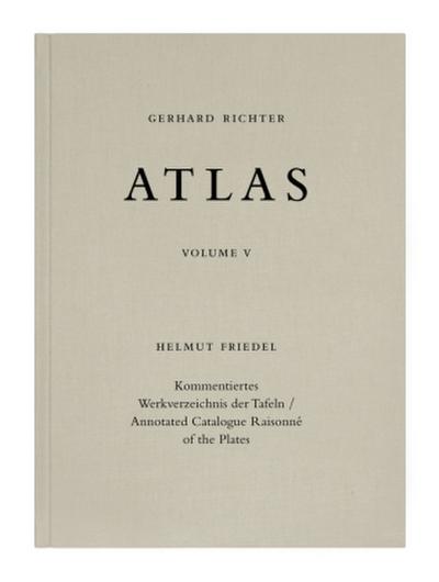 Gerhard Richter. Atlas Band V. Kommentiertes Werkverzeichnis der Tafeln / Annotated Catalogue Raisonné of the Plates