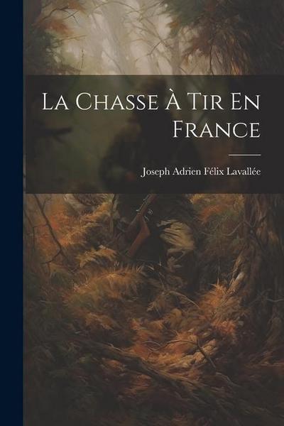 La Chasse À Tir En France