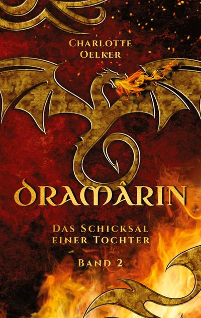 Dramârin - Der zweite Teil der Drachen-Fantasy-Reihe mit einer mutigen Protagonistin und einer geheimnisvollen Prophezeiung