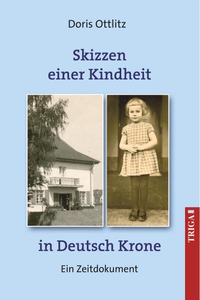 Skizzen einer Kindheit in Deutsch-Krone