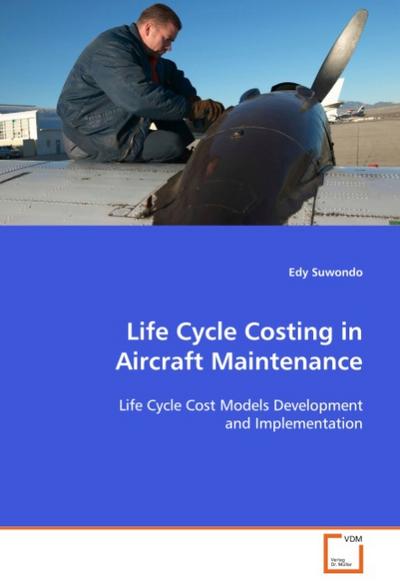 Life Cycle Costing in Aircraft Maintenance - Edy Suwondo