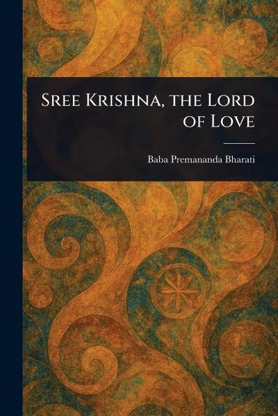 Sree Krishna, the Lord of Love
