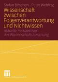 Wissenschaft zwischen Folgenverantwortung und Nich