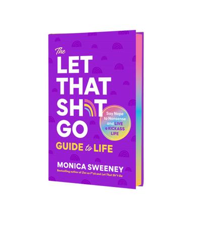 The Let That Sh*t Go Guide to Life