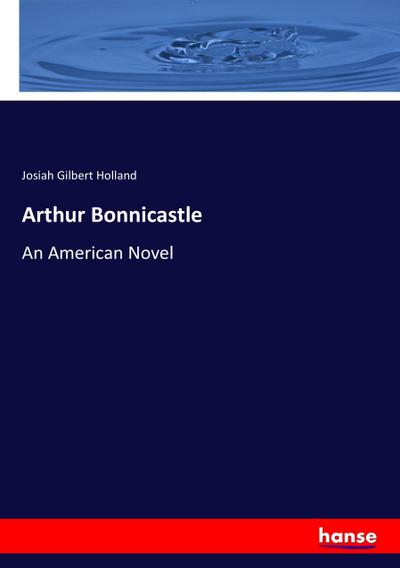 Arthur Bonnicastle - Josiah Gilbert Holland