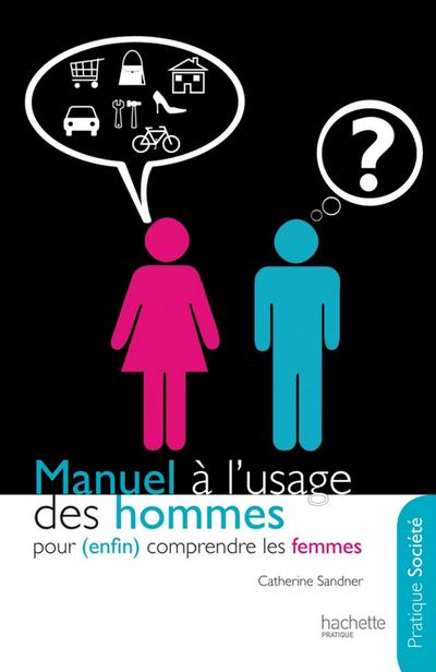 Manuel à l’usage des hommes pour (enfin) comprendre les femmes