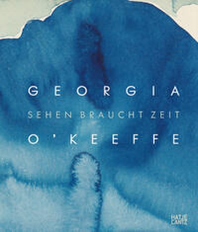 Georgia O’Keeffe - Sehen braucht Zeit