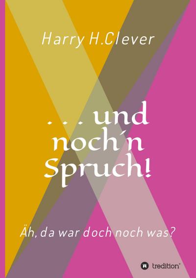 und noch ’n Spruch!