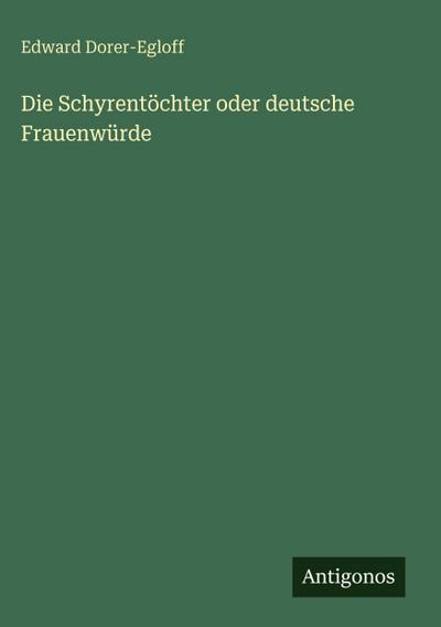 Die Schyrentöchter oder deutsche Frauenwürde