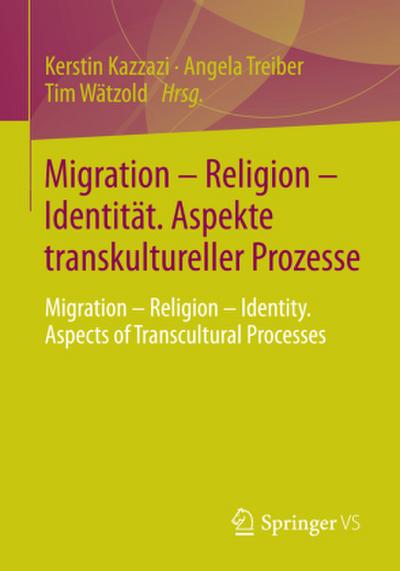Migration - Religion - Identität. Aspekte transkultureller Prozesse
