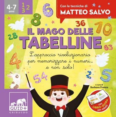Il mago delle tabelline. L’approccio rivoluzionario per memorizzare i numeri... e non solo! Con le tecniche di Matteo Salvo