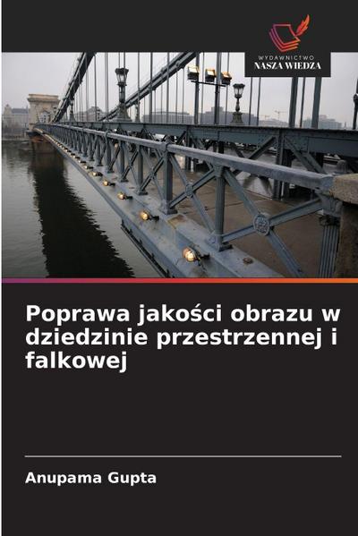 Poprawa jako¿ci obrazu w dziedzinie przestrzennej i falkowej