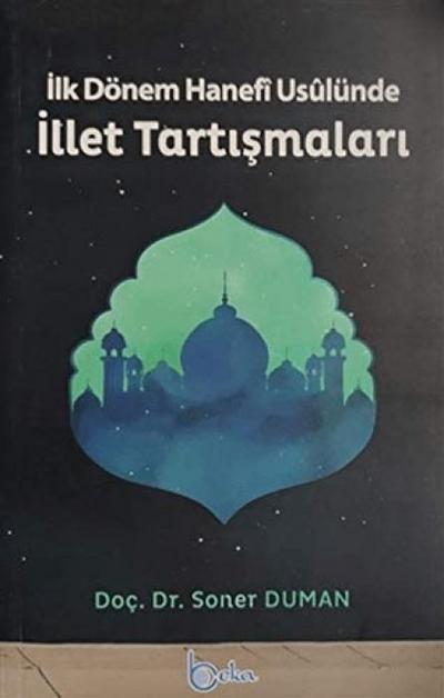 Ilk Dönem Hanefi Usulünde Illet Tartismalari