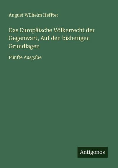 Das Europäische Völkerrecht der Gegenwart, Auf den bisherigen Grundlagen