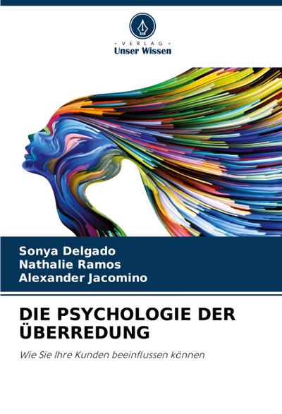 DIE PSYCHOLOGIE DER ÜBERREDUNG