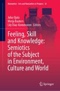 Feeling, Skill and Knowledge: Semiotics of the Subject in Environment, Culture and World