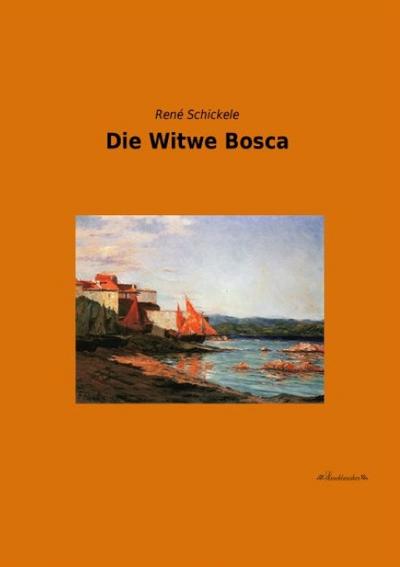 Die Witwe Bosca - René Schickele