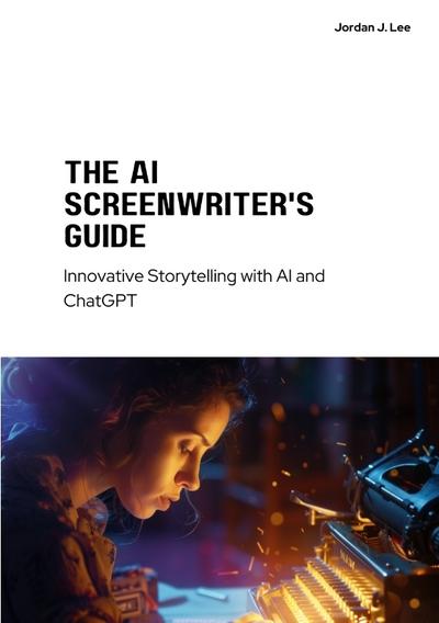 The AI Screenwriter’s Guide