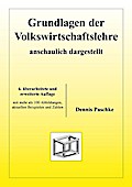 Grundlagen der Volkswirtschaftslehre - anschaulich dargestellt: Mit aktuellen Beispielen und Zahlen