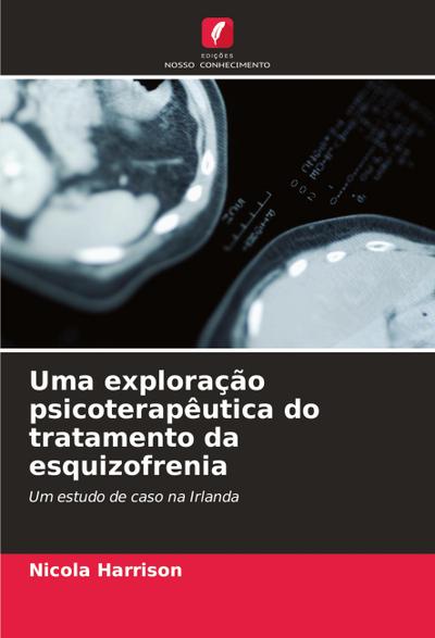 Uma exploração psicoterapêutica do tratamento da esquizofrenia