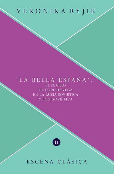 ’La bella España’ : el teatro de Lope de Vega en la Rusia soviética y postsoviética