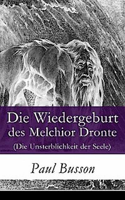 Die Wiedergeburt des Melchior Dronte (Die Unsterblichkeit der Seele)