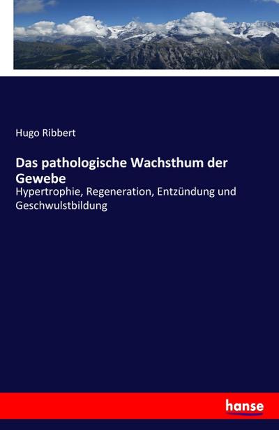 Das pathologische Wachsthum der Gewebe