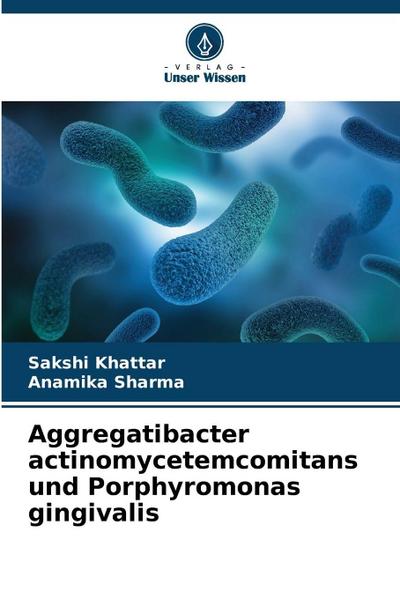 Aggregatibacter actinomycetemcomitans und Porphyromonas gingivalis