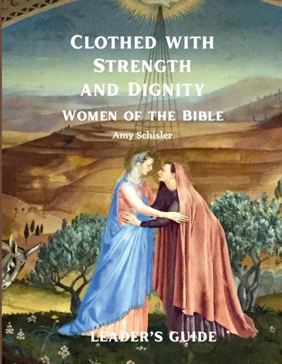 Clothed with Strength and Dignity Leader’s Guide