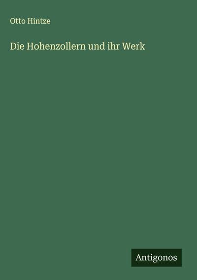 Die Hohenzollern und ihr Werk