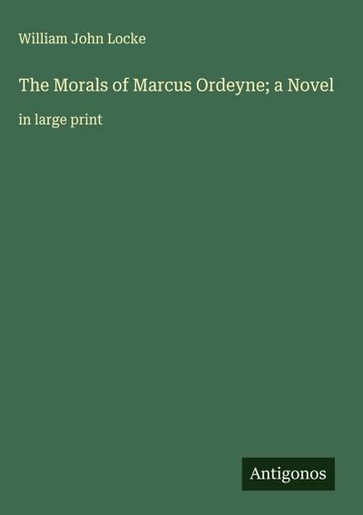 The Morals of Marcus Ordeyne; a Novel