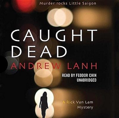 Caught Dead: A Rick Van Lam Mystery