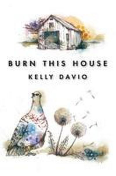Burn This House