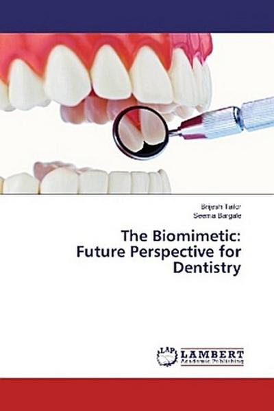 The Biomimetic: Future Perspective for Dentistry
