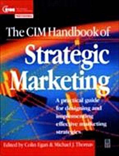 The CIM Handbook of Strategic Marketing