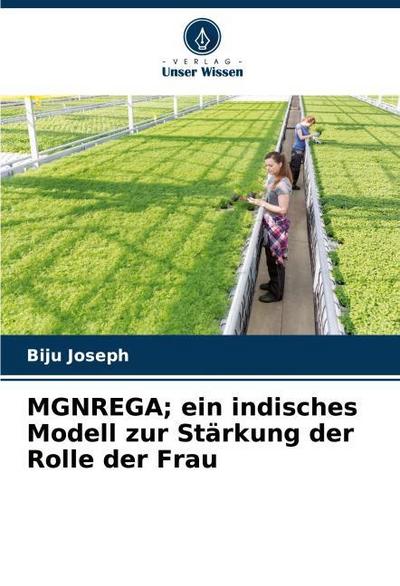 MGNREGA; ein indisches Modell zur Stärkung der Rolle der Frau
