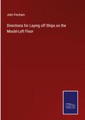 Directions for Laying off Ships on the Mould-Loft Floor