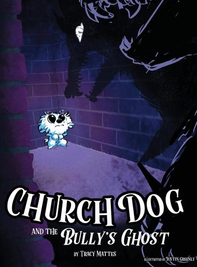 Church Dog and the Bully’s Ghost