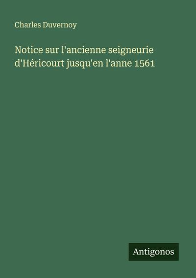 Notice sur l’ancienne seigneurie d’Héricourt jusqu’en l’anne 1561