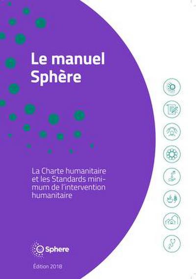 Le Manuel Sphère: La Charte Humanitaire Et Les Standards Minimums de l’Intervention Humanitaires